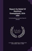 Report On Relief Of Destitute Unemployed, 1914-1915