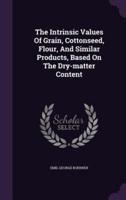 The Intrinsic Values Of Grain, Cottonseed, Flour, And Similar Products, Based On The Dry-Matter Content