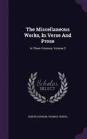 The Miscellaneous Works, In Verse And Prose