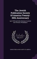 The Jewish Publication Society Of America Twenty-Fifth Anniversary