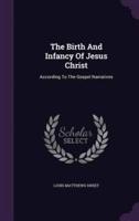The Birth And Infancy Of Jesus Christ