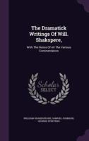 The Dramatick Writings Of Will. Shakspere,