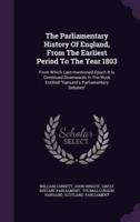The Parliamentary History Of England, From The Earliest Period To The Year 1803