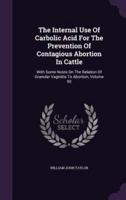 The Internal Use Of Carbolic Acid For The Prevention Of Contagious Abortion In Cattle