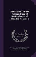 The Private Diary Of Richard, Duke Of Buckingham And Chandos, Volume 2