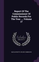 Report Of The Commissioner Of Public Records For The Year ..., Volume 17