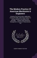 The Modern Practice Of American Machinists & Engineers