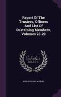 Report Of The Trustees, Officers And List Of Sustaining Members, Volumes 23-29