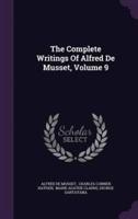 The Complete Writings Of Alfred De Musset, Volume 9