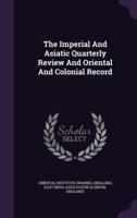 The Imperial And Asiatic Quarterly Review And Oriental And Colonial Record