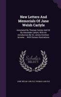 New Letters And Memorials Of Jane Welsh Carlyle