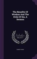 The Benefits Of Wisdom And The Evils Of Sin, A Sermon