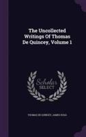 The Uncollected Writings Of Thomas De Quincey, Volume 1