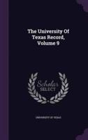 The University Of Texas Record, Volume 9