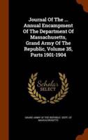 Journal Of The ... Annual Encampment Of The Department Of Massachusetts, Grand Army Of The Republic, Volume 35, Parts 1901-1904