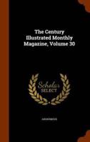 The Century Illustrated Monthly Magazine, Volume 30
