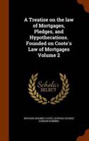 A Treatise on the law of Mortgages, Pledges, and Hypothecations. Founded on Coote's Law of Mortgages Volume 2
