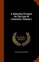 A Selection Of Cases On The Law Of Contracts, Volume 1