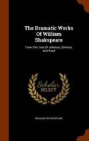 The Dramatic Works Of William Shakspeare: From The Text Of Johnson, Stevens, And Reed