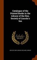 Catalogue of the Printed Books in the Library of the Hon. Society of Lincoln's Inn