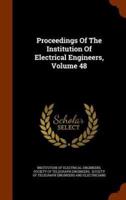 Proceedings Of The Institution Of Electrical Engineers, Volume 48
