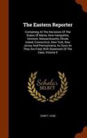 The Eastern Reporter: Containing All The Decisions Of The States Of Maine, New Hampshire, Vermont, Massachusetts, Rhode Island, Connecticut, New York, New Jersey And Pennsylvania, As Soon As They Are Filed, With Statement Of The Case, Volume 5