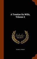 A Treatise On Wills, Volume 2