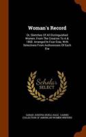 Woman's Record: Or, Sketches Of All Distinguished Women, From The Creation To A.d. 1868. Arranged In Four Eras, With Selections From Authoresses Of Each Era