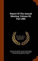 Report Of The Annual Meeting, Volume 50, Part 1880