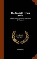 The Sabbath Hymn Book: For The Service Of Song In The House Of The Lord