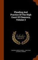 Pleading And Practice Of The High Court Of Chancery, Volume 3