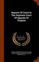 Reports Of Cases In The Supreme Court Of Appeals Of Virginia