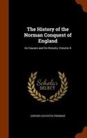 The History of the Norman Conquest of England: Its Causes and Its Results, Volume 4