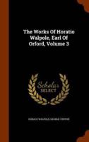 The Works Of Horatio Walpole, Earl Of Orford, Volume 3