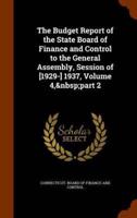 The Budget Report of the State Board of Finance and Control to the General Assembly, Session of [1929-] 1937, Volume 4,&nbsp;part 2