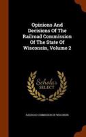 Opinions And Decisions Of The Railroad Commission Of The State Of Wisconsin, Volume 2