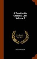 A Treatise On Criminal Law, Volume 2