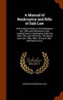 A Manual of Bankruptcy and Bills of Sale Law: With Analytical Notes to the Bankruptcy Act, 1883, and References to the Leading Cases in Bankruptcy Under the 1849, 1861, and 1869 Acts : The Bills of Sale Acts, 1854, 1866, 1878 and 1882 : And Debtors Acts,