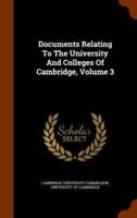 Documents Relating To The University And Colleges Of Cambridge, Volume 3