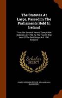 The Statutes At Large, Passed In The Parliaments Held In Ireland: From The Seventh Year Of George The Second, A.d. 1733, To The Twenth-first Year Of The Said Reign, A.d. 1747 Inclusive