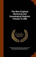 The New England Historical and Genealogical Register Volume Yr.1881