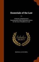 Essentials of the Law ...: A Review of Blackstone's Commentaries With Explanatory Notes for the Use of Students at Law