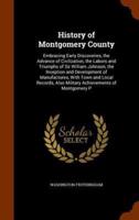 History of Montgomery County: Embracing Early Discoveries, the Advance of Civilization, the Labors and Triumphs of Sir William Johnson, the Inception and Development of Manufactures, With Town and Local Records, Also Military Achievements of Montgomery P