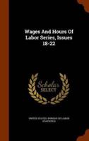 Wages And Hours Of Labor Series, Issues 18-22