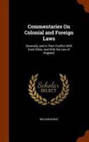 Commentaries On Colonial and Foreign Laws: Generally, and in Their Conflict With Each Other, and With the Law of England