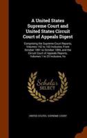 A United States Supreme Court and United States Circuit Court of Appeals Digest: Comprising the Supreme Court Reports, Volumes 142 to 163 Inclusive, From October 1891 to October 1895, and the Circuit Court of Appeals Reports, Volumes 1 to 23 Inclusive, Vo
