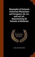 Biography of Eminent American Physicians and Surgeons. 2d, rev. and enl. ed., Representing all Schools of Medicine