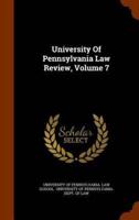 University Of Pennsylvania Law Review, Volume 7