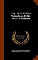 The Life Of William Wilberforce. By R.i. And S. Wilberforce