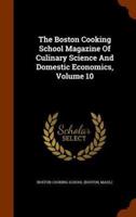 The Boston Cooking School Magazine Of Culinary Science And Domestic Economics, Volume 10
